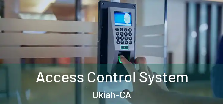  Access Control System Ukiah-CA