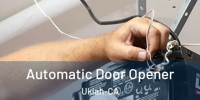  Automatic Door Opener Ukiah-CA