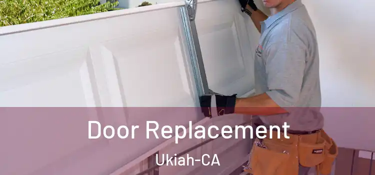  Door Replacement Ukiah-CA