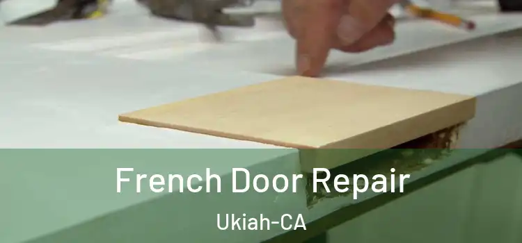  French Door Repair Ukiah-CA