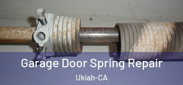  Garage Door Spring Repair Ukiah-CA