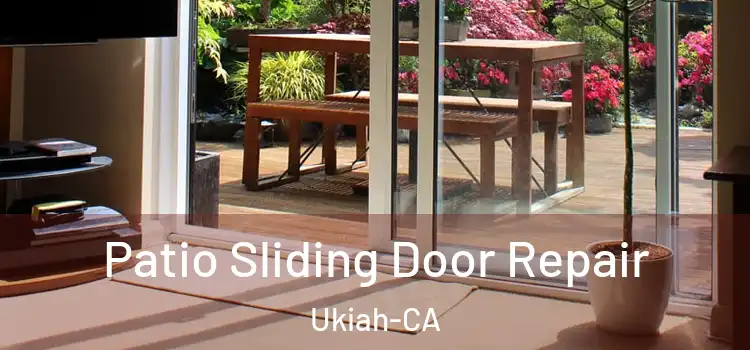 Patio Sliding Door Repair Ukiah-CA