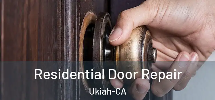 Residential Door Repair Ukiah-CA